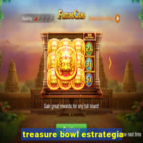 treasure bowl estrategia